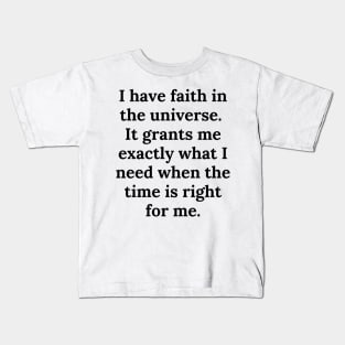 I have faith in the universe Kids T-Shirt